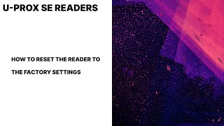 How to reset the U-PROX SE reader to the factory settings