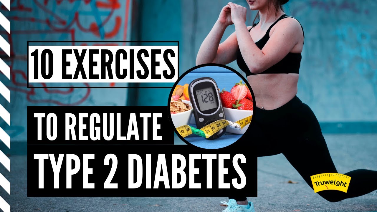 10 Variations of Exercise to Regulate Type 2 Diabetes | Truweight - YouTube
