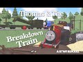 Thomas &amp; The Breakdown Train || BTWF REMAKE