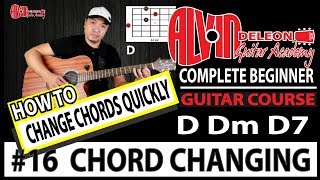 #16 OPEN CHORDS D Dm D7 and CHORD CHANGING - COMPLETE BEGINNER GUITAR COURSE 2018