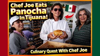 Chef Joe Eats Panocha In Tijuana Culinary Quest With Chef Joe