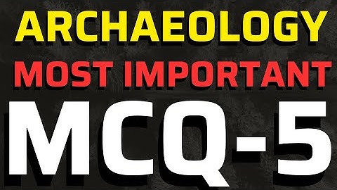 Part -5। Archaeology Ugc Net Most Imp MCQ।