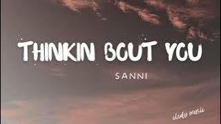 SANNI - Thinkin Bout You (lyrics)