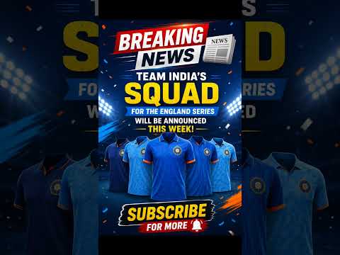 🚨 Team India Squad for England Series to Be Announced This Week 🇮🇳🔥 | Big Updates Coming!
