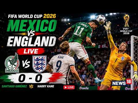 Mexico Vs England FIFA World Cup 2026 LIVE | Santiago Giménez Vs Harry Kane | Quarter-final | N18G