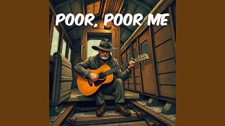 POOR, POOR ME