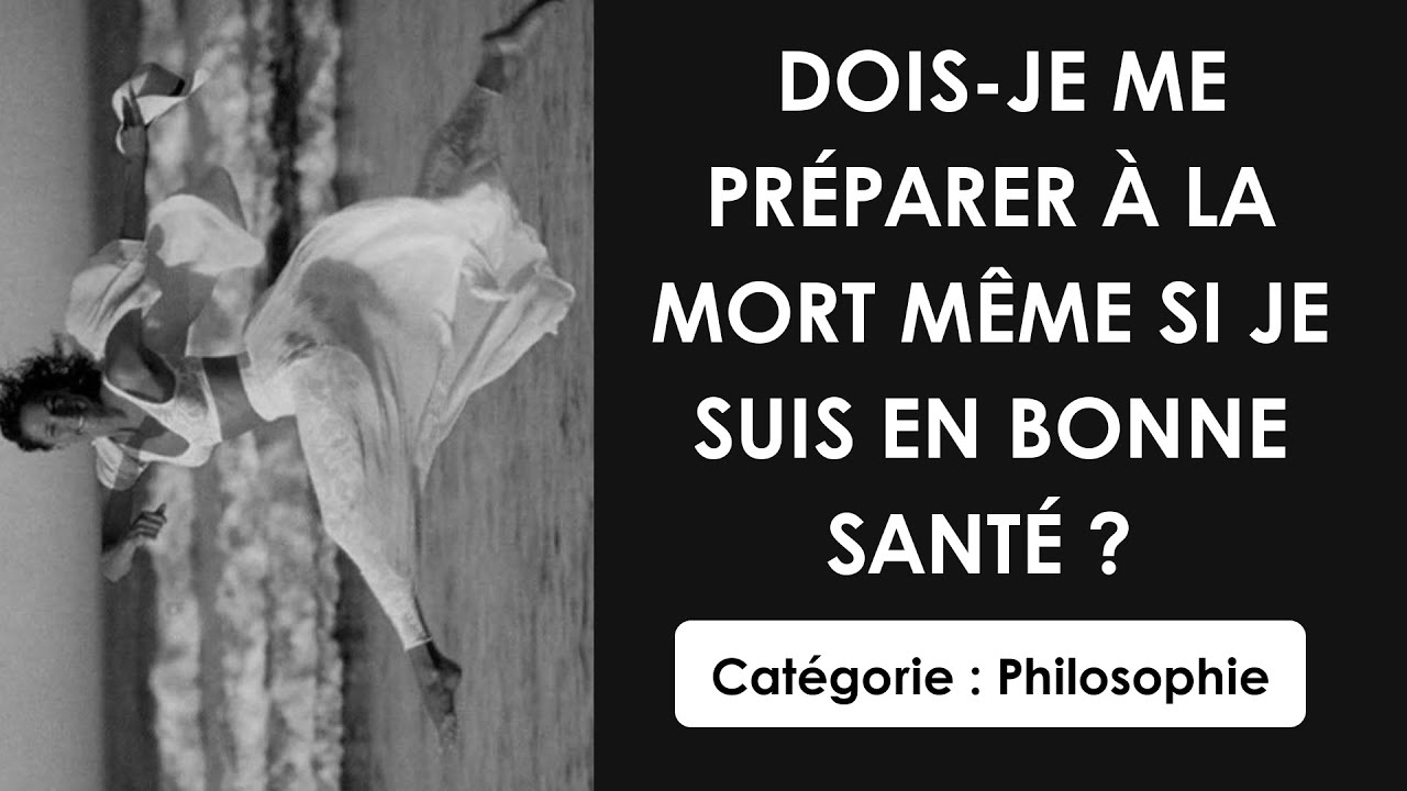 Philosophie: Dois-je me préparer à la mort même si je suis en bonne ...