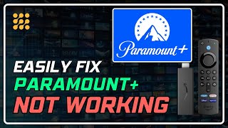 How to Fix Paramount Plus Not Working on Firestick | Can't Watch Paramount+ on Firestick? [SOLVED]