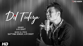 Dil Todeya | A R Dixit | Romantic Song 2023 | Latest Love Song | Heart Break Song