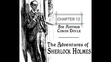 The adventure of Sherlock Holmes chapter 12