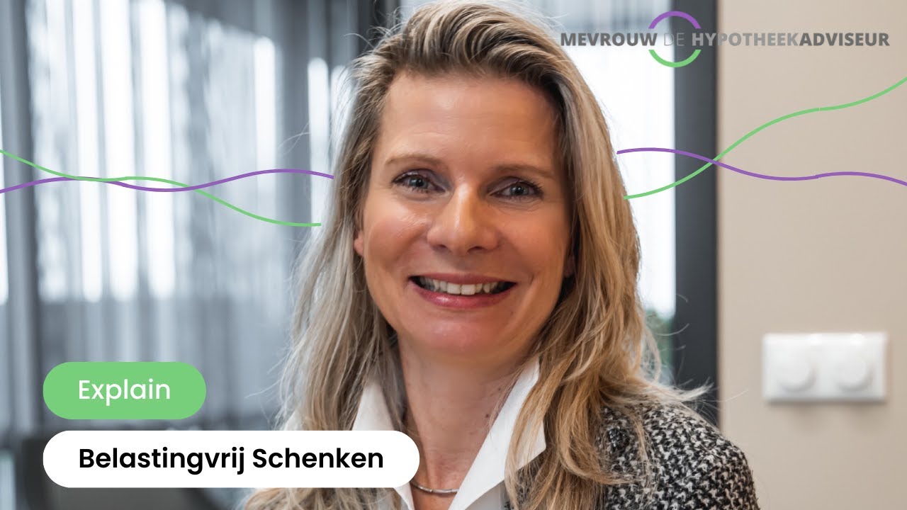 Belastingvrij Schenken | Mevrouw de Hypotheekadviseur