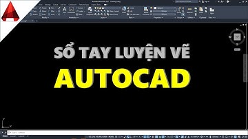 TẶNG 500 AE ✅ SỔ TAY LUYỆN VẼ AUTOCAD ĐÚC KẾT HƠN 3 NĂM GIẢNG DẠY -  THUAN NGUYEN QUANG