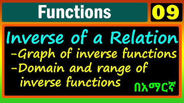 Functions | Lecture 09 | Inverse Relation| Graphs of Inverse Relation | በአማርኛ