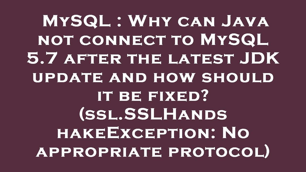 MySQL : Why can Java not connect to MySQL 5.7 after the latest JDK ...