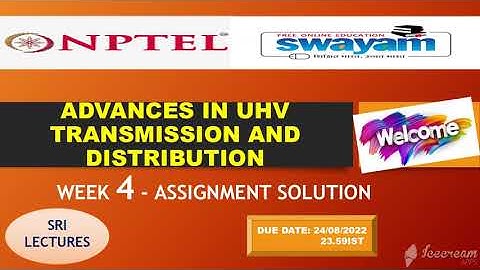🔥💥WEEK 4💥🔥ADVANCES IN UHV TRANSMISSION AND DISTRIBUTION ASSIGNMENT SOLUTION💥💥