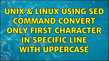 Unix & Linux: Using sed command convert only first character in specific line with uppercase
