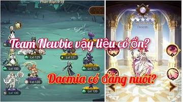 Afk Arena | Có nên xây team Newbie hồi máu, buff khiên? Daemia liệu có đáng nuôi? Thánh Địa Afk