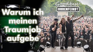 Ich verlasse Ohrenfeindt.
