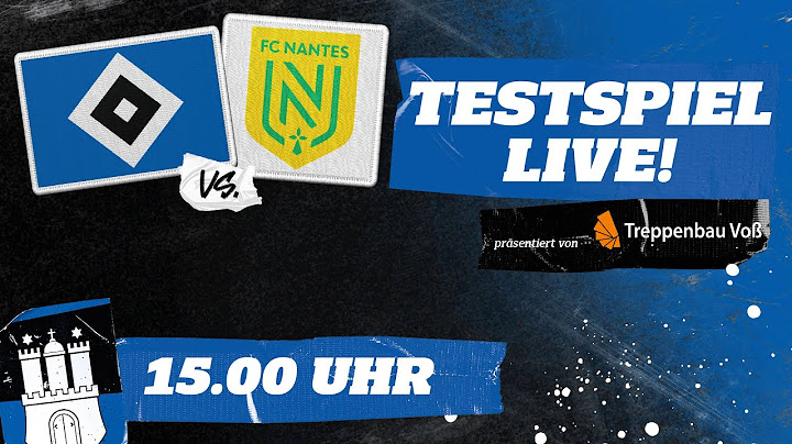 RE-LIVE: TESTSPIEL I HSV vs. FC Nantes I präsentiert von Treppenbau Voß