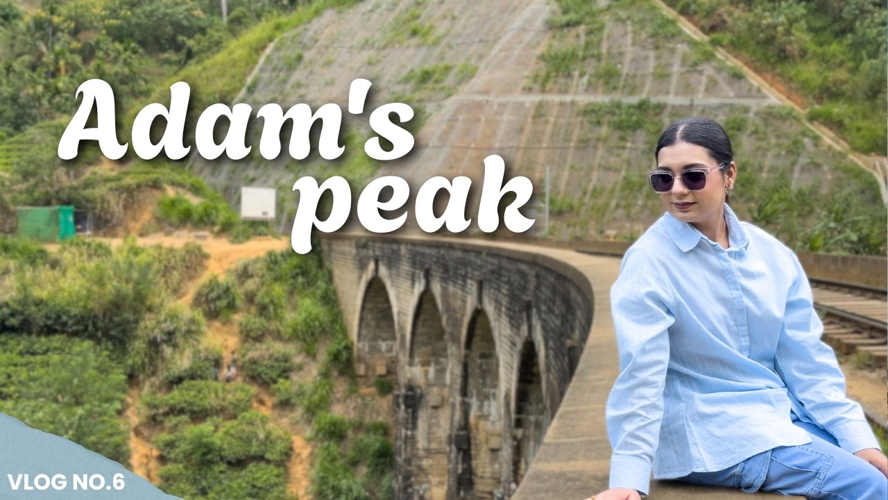 Exploring Ella’s Stunning Bridge & Climbing Adam’s Peak 🇱🇰 | Sri Lanka Vlog