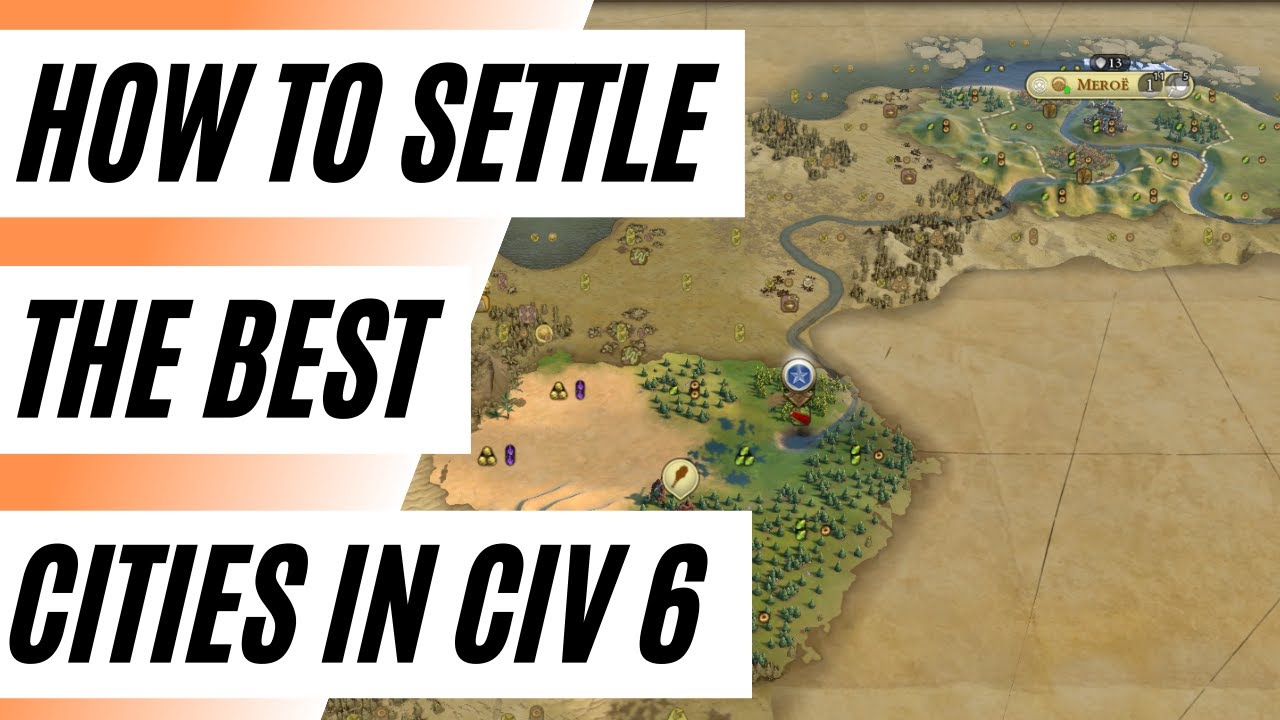  Civ 6 How To Settle The PERFECT Cities Early Settle Guide YouTube