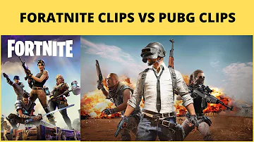 FORTNITE CLIPS VS PUBG CLIPS