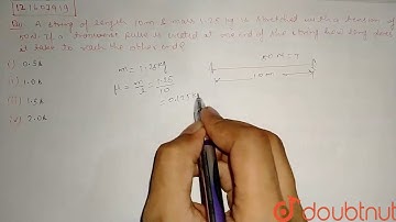 A string of length 10.0 m and mass 1.25kg stretched with a tension of 50N. If a