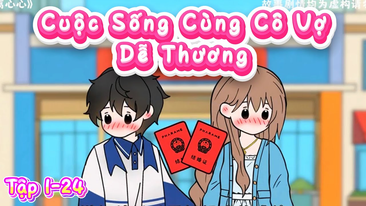 Cuộc Sống Cùng Cô Vợ Dễ Thương Tập 1-24 | Dương Vietsub