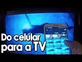 Como transmitir a tela do celular na tv de forma fcil  tutorialtec