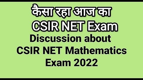 Discussion of CSIR NET Maths 2022 Exam. Solution of CSIR NET 2022 Mathematics16-02-2022 net exam