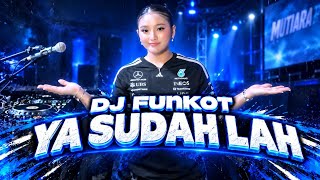 DJ FUNKOT YA SUDAH LAH | BONDAN FADE 2 BLACK TERBARU 2026