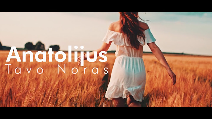 Anatolijus - Tavo Noras Official Lyric video