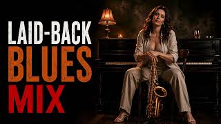 🎷 LAID-BACK BLUES MIX | Smooth Sax, Piano & Relaxing Blues