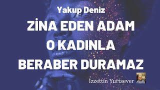 Yakup Deniz Zi̇na Eden Adam O Kadinla Beraber Duramaz