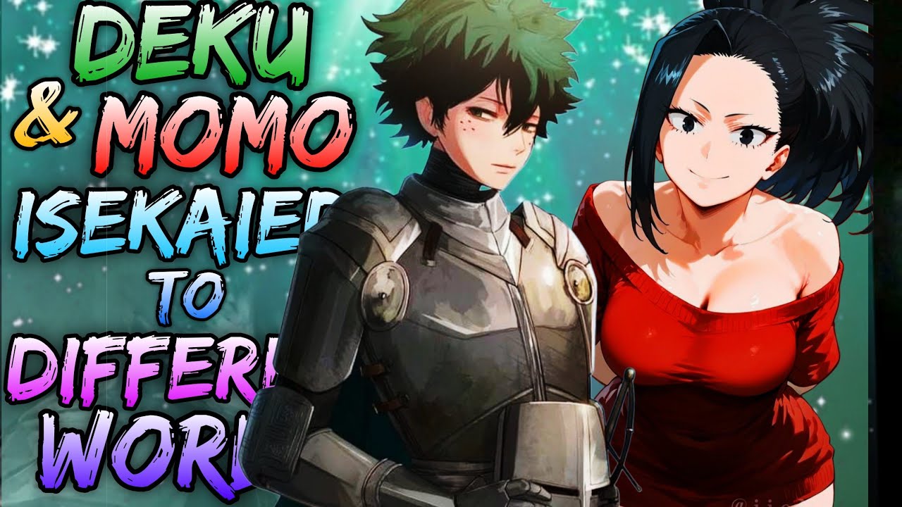 What if Deku and Momo Isekaied to Different World