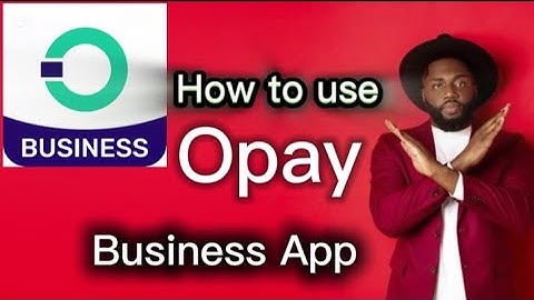 How to Use Opay Business App | Opay Login
