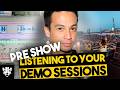 Listening to your demo's: Blown away by the talent!