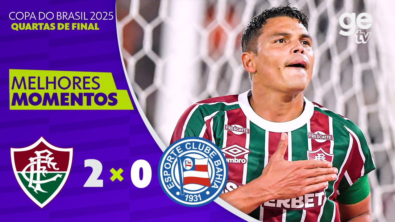 FLUMINENSE 2 X 0 BAHIA | MELHORES MOMENTOS | QUARTAS DE FINAL COPA DO BRASIL 2025 | ge.globo