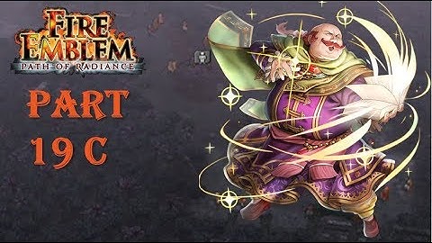 Fire Emblem Path of Radiance Playthrough: Part 19 C - Serenes Forest Part 3