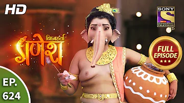 Vighnaharta Ganesh - Ep 624 - Full Episode - 10th January, 2020