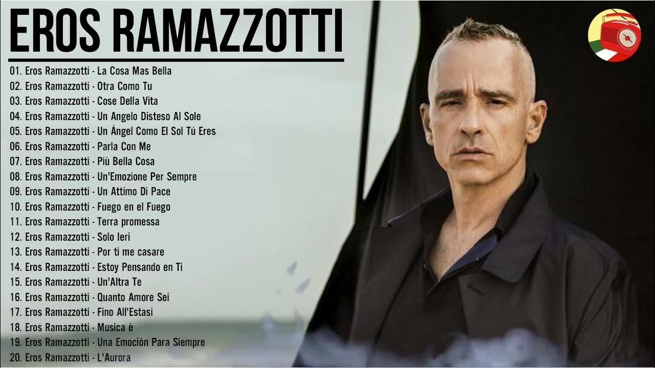 Eros Ramazzotti greatest hits full playlist Best Songs of Eros