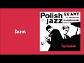 Capture de la vidéo The Andrzej Trzaskowski Sextet - Seant [Official Audio]