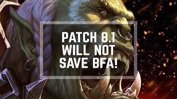 Too little too LATE – PATCH 8.1 Will NOT Save BFA!