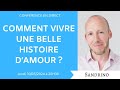 Comment vivre une belle histoire damour qui dure 