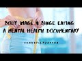 Body Image & Binge Eating: A Mental Health Documentary