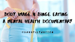 Body Image & Binge Eating: A Mental Health Documentary