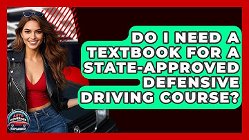 Do I Need A Textbook For A State-approved Defensive Driving Course? - Auto Coverage Explained