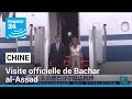 Bachar alassad en chine pour acclrer la reconstruction en syrie  france 24