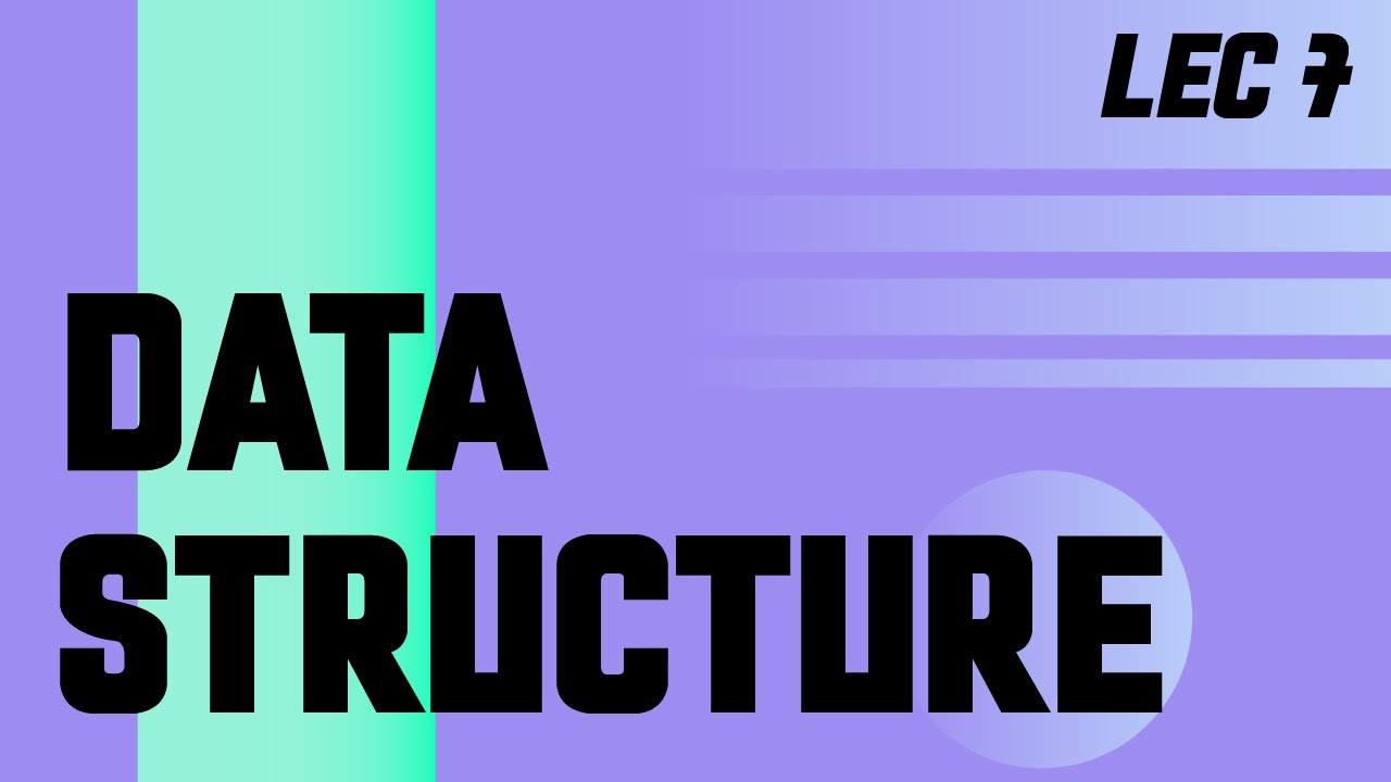 Data Structure Lecture 7 - YouTube