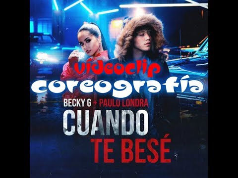 Becky G, Paulo Londra - Cuando Te Besé (COREOGRAFÍA + VÍDEO CLIP + BLOOPERS) / BY BEFFOS VB